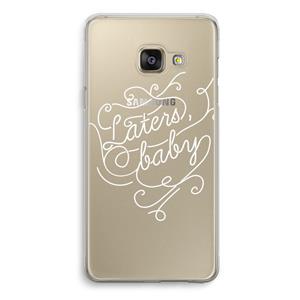 CaseCompany Laters, baby: Samsung Galaxy A3 (2016) Transparant Hoesje