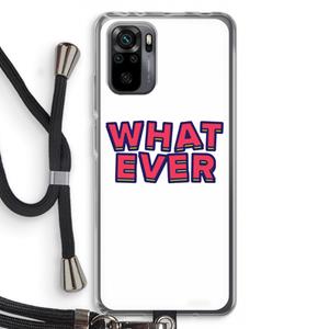 CaseCompany Whatever: Xiaomi Redmi Note 10 Pro Transparant Hoesje met koord