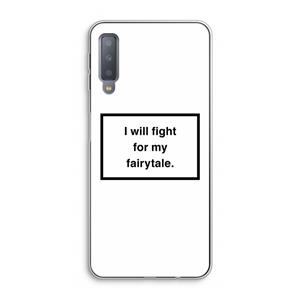 CaseCompany Fight for my fairytale: Samsung Galaxy A7 (2018) Transparant Hoesje