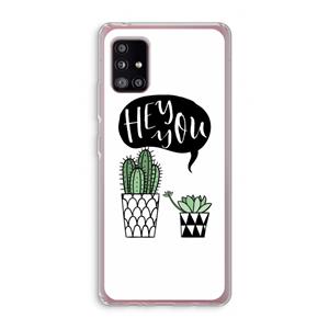 CaseCompany Hey you cactus: Samsung Galaxy A51 5G Transparant Hoesje