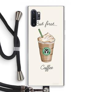 CaseCompany But first coffee: Samsung Galaxy Note 10 Plus Transparant Hoesje met koord