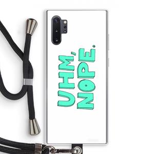 CaseCompany UHM, NOPE.: Samsung Galaxy Note 10 Plus Transparant Hoesje met koord