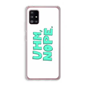 CaseCompany UHM, NOPE.: Samsung Galaxy A51 5G Transparant Hoesje