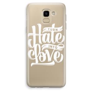 CaseCompany Turn hate into love: Samsung Galaxy J6 (2018) Transparant Hoesje