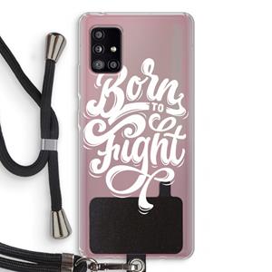 CaseCompany Born to Fight: Samsung Galaxy A51 5G Transparant Hoesje met koord