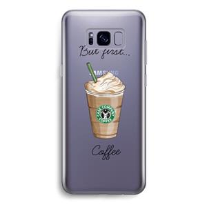 CaseCompany But first coffee: Samsung Galaxy S8 Transparant Hoesje