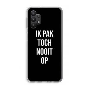 CaseCompany Ik pak nooit op - Zwart: Samsung Galaxy A32 5G Transparant Hoesje