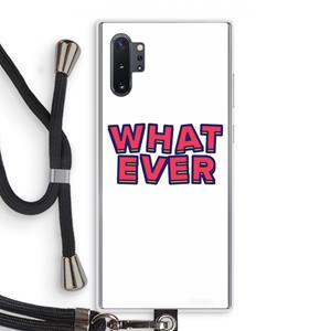 CaseCompany Whatever: Samsung Galaxy Note 10 Plus Transparant Hoesje met koord