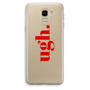 CaseCompany Ugh: Samsung Galaxy J6 (2018) Transparant Hoesje