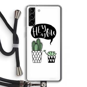 CaseCompany Hey you cactus: Samsung Galaxy S21 Plus Transparant Hoesje met koord