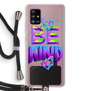 CaseCompany Be Kind: Samsung Galaxy A51 5G Transparant Hoesje met koord