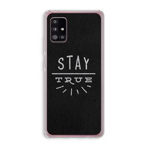 CaseCompany Stay true: Samsung Galaxy A51 5G Transparant Hoesje