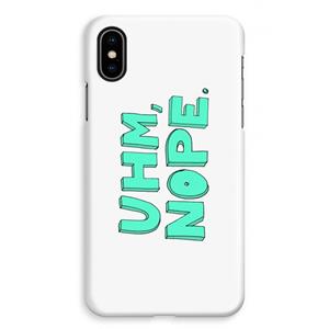 CaseCompany UHM, NOPE.: iPhone XS Max Volledig Geprint Hoesje