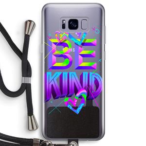 CaseCompany Be Kind: Samsung Galaxy S8 Plus Transparant Hoesje met koord
