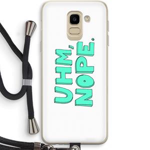 CaseCompany UHM, NOPE.: Samsung Galaxy J6 (2018) Transparant Hoesje met koord