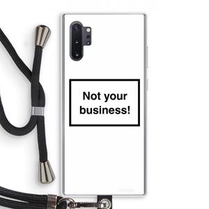 CaseCompany Not your business: Samsung Galaxy Note 10 Plus Transparant Hoesje met koord