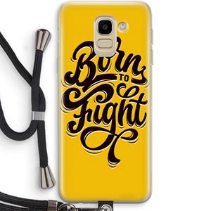 CaseCompany Born to Fight: Samsung Galaxy J6 (2018) Transparant Hoesje met koord