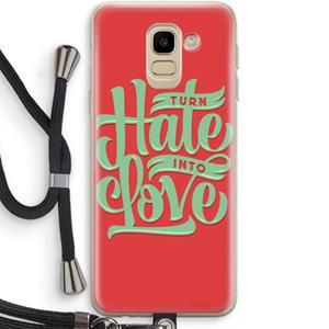 CaseCompany Turn hate into love: Samsung Galaxy J6 (2018) Transparant Hoesje met koord