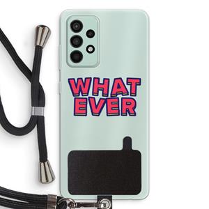 CaseCompany Whatever: Samsung Galaxy A52s 5G Transparant Hoesje met koord