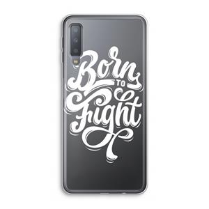 CaseCompany Born to Fight: Samsung Galaxy A7 (2018) Transparant Hoesje