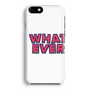 CaseCompany Whatever: Volledig Geprint iPhone 7 Plus Hoesje