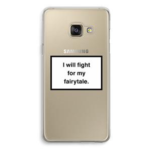CaseCompany Fight for my fairytale: Samsung Galaxy A3 (2016) Transparant Hoesje