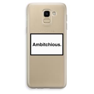 CaseCompany Ambitchious: Samsung Galaxy J6 (2018) Transparant Hoesje