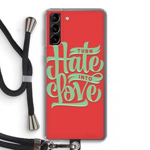 CaseCompany Turn hate into love: Samsung Galaxy S21 Plus Transparant Hoesje met koord