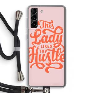 CaseCompany Hustle Lady: Samsung Galaxy S21 Plus Transparant Hoesje met koord