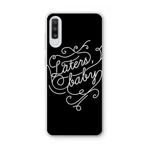 CaseCompany Laters, baby: Samsung Galaxy A70 Transparant Hoesje