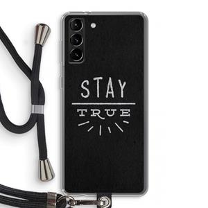 CaseCompany Stay true: Samsung Galaxy S21 Plus Transparant Hoesje met koord