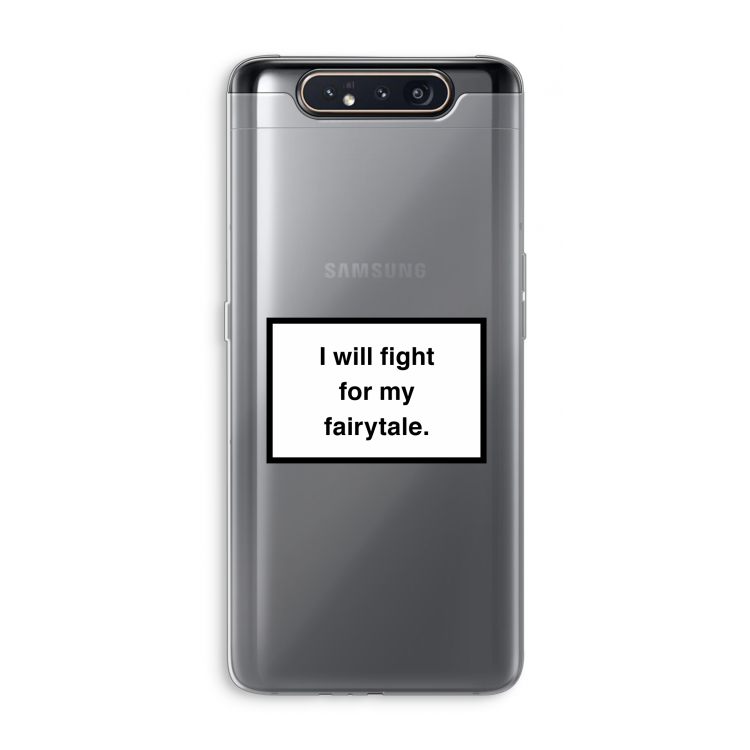 CaseCompany Fight for my fairytale: Samsung Galaxy A80 Transparant Hoesje