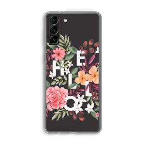 CaseCompany Hello in flowers: Samsung Galaxy S21 Plus Transparant Hoesje