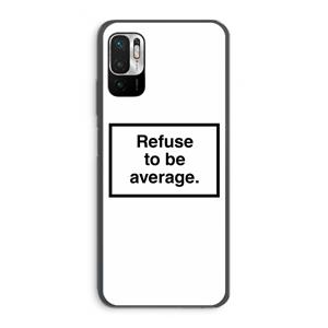 CaseCompany Refuse to be average: Xiaomi Redmi Note 10 5G Transparant Hoesje
