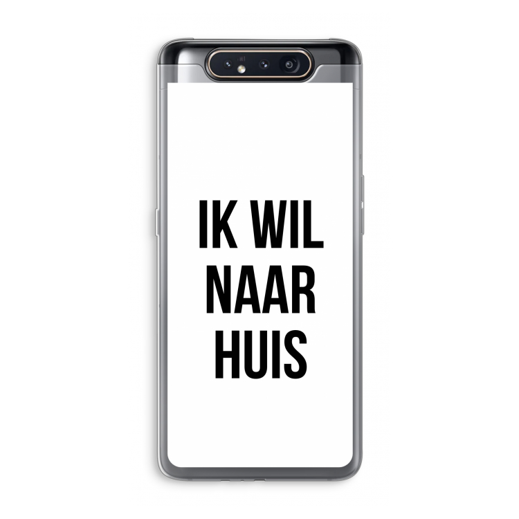 CaseCompany Ik wil naar huis: Samsung Galaxy A80 Transparant Hoesje