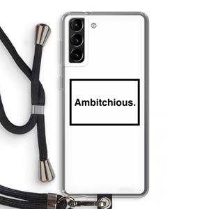 CaseCompany Ambitchious: Samsung Galaxy S21 Plus Transparant Hoesje met koord