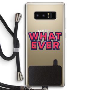 CaseCompany Whatever: Samsung Galaxy Note 8 Transparant Hoesje met koord