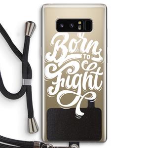 CaseCompany Born to Fight: Samsung Galaxy Note 8 Transparant Hoesje met koord