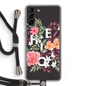 CaseCompany Hello in flowers: Samsung Galaxy S21 Plus Transparant Hoesje met koord