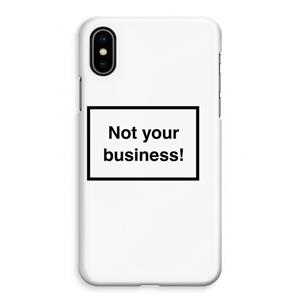 CaseCompany Not your business: iPhone XS Max Volledig Geprint Hoesje