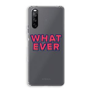 CaseCompany Whatever: Sony Xperia 10 III Transparant Hoesje