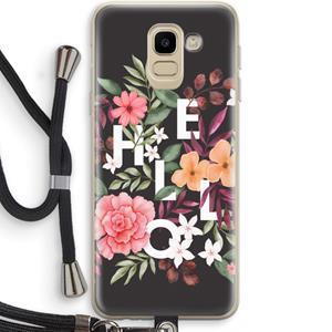CaseCompany Hello in flowers: Samsung Galaxy J6 (2018) Transparant Hoesje met koord