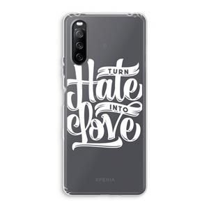 CaseCompany Turn hate into love: Sony Xperia 10 III Transparant Hoesje