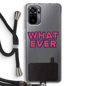 CaseCompany Whatever: Xiaomi Redmi Note 10 Pro Transparant Hoesje met koord