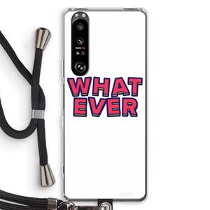 CaseCompany Whatever: Sony Xperia 1 III Transparant Hoesje met koord