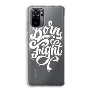 CaseCompany Born to Fight: Xiaomi Redmi Note 10 Pro Transparant Hoesje