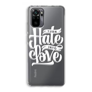 CaseCompany Turn hate into love: Xiaomi Redmi Note 10 Pro Transparant Hoesje