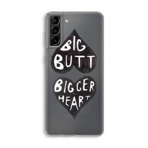 CaseCompany Big butt bigger heart: Samsung Galaxy S21 Plus Transparant Hoesje