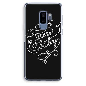 CaseCompany Laters, baby: Samsung Galaxy S9 Plus Transparant Hoesje