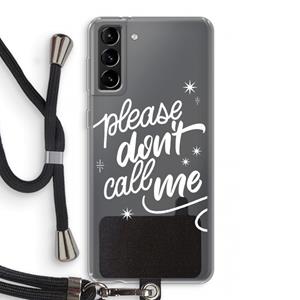 CaseCompany Don't call: Samsung Galaxy S21 Plus Transparant Hoesje met koord